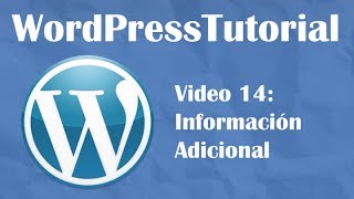 Tutorial de Wordpress desde cero -- Video 14: Información adicional