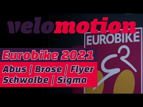 EUROBIKE 2021 Tag #1: Brose | Sigma | Abus | Schwalbe | Flyer
