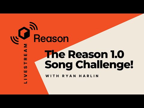 Episode 29: Reason 1.0 Song Challenge on the Reason Livestream