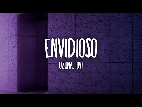 OZUNA, OVI - Envidioso (Letra/Lyrics)
