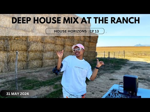 House Horizons EP 13 - Deep House Mix at the Ranch (May 2024)