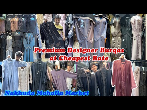 Nakhuda Mohalla Market | Trending Designer Abayas | Dubai & Turkey Style Burqa Fashion at Low Price