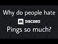 Why do people hate discord pings so much?