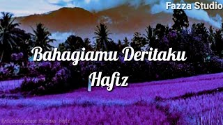 Download lagu BAHAGIAMU DERITAKU HAFIZ Aku Tak Tahu Menilai Cint... mp3