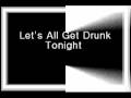 *Let's.All.Get.Drunk.Tonight*