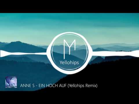 Ein Hoch auf - Yellohips Remix🏻 | Anne S