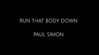 RUN THAT BODY DOWN　  PAUL SIMON
