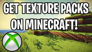 How To Get TEXTURE PACKS On Minecraft Xbox One! (Shaders, Textures, etc!)