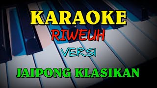 Download lagu RIWEUH VERSI KARAOKE KLASIKAN mp3