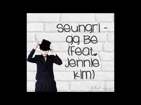 GG BE - SEUNGRI ft. Jennie Kim of BLACKPINK (Han/Eng Lyrics)