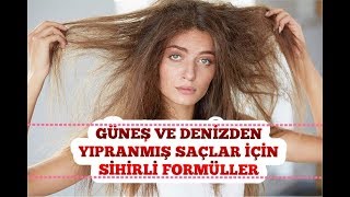 YAZIN DENİZ VE GÜNEŞTEN YIPRANAN SAÇLARA BAKIM ÖNERİLERİ