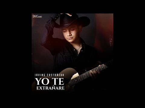 Irving Castañeda - Yo Te Extrañaré (Audio)