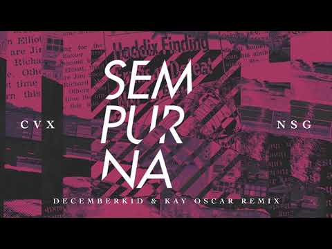 CVX & NSG - Sempurna (Decemberkid & Kay Oscar Remix) [OFFICIAL AUDIO]
