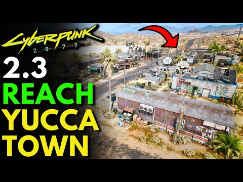 How To Get to YUCCA TOWN in Cyberpunk 2077 Patch 2.3 | Nomad Starting Town