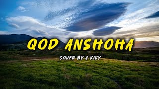 Download lagu QOD ANSHOHA - COVER BY A KIKY (  LYRIC VIDEO)  mp3 Download lagu QOD ANSHOHA - COVER BY A KIKY (  LYRIC VIDEO)  mp3