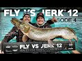 FLY VS JERK 12 - Episode 4