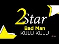 Bad Man KuluKulu