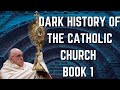 Dark History Of The Catholic Church Book 1