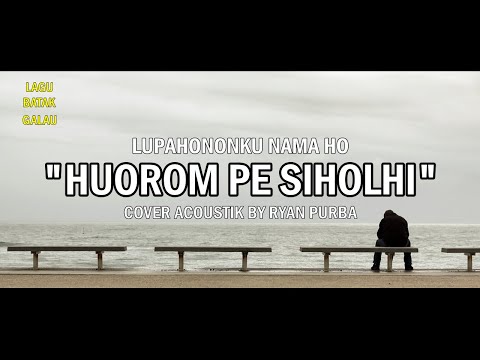 LAGU BATAK || Huorom Pe Siholhi (Lupahononhu nama ho) - Rafael Sitorus ( Cover By Ryan Lasso )