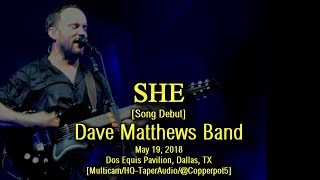 Dave Matthews Band - &quot;She&quot; [Song Debut] - 5/19/2018 - [Multicam/HQ-TaperAudio] - Dallas, TX