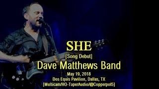 Dave Matthews Band - &quot;She&quot; [Song Debut] - 5/19/2018 - [Multicam/HQ-TaperAudio] - Dallas, TX