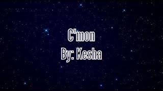 C&#39;mon - Kesha Lyrics