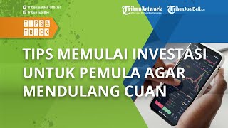 Jangan Takut Berinvestasi! Simak 5 Tips Memulai Investasi untuk Pemula agar Sukses Mendulang Cuan