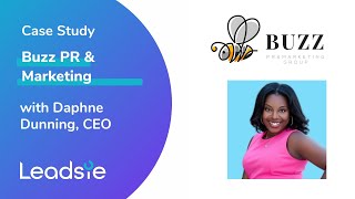 Case Study: How Leadsie Became Buzz PR & Marketing's Most Important Tool (with Daphne Dunning)