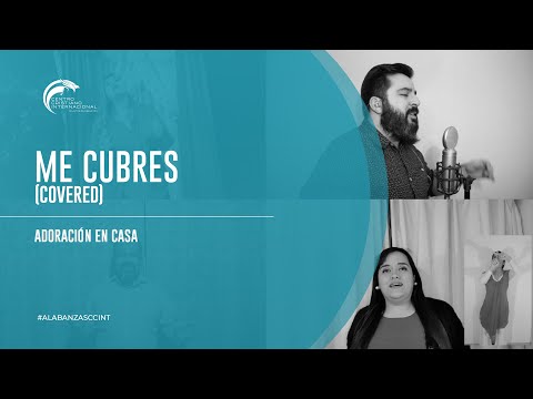 Me Cubres (Covered en español) - Adoración en Casa CCINT
