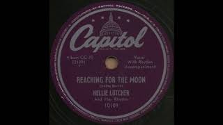 REACHING FOR THE MOON / NELLIE LUTCHER And Her Rhythm [Capitol 10109]