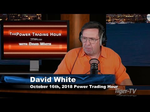 October 16th Power Trading Hour with David White on TFNN - 2018
