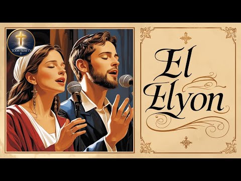 El Elyon (God Most High) - Official Worship Song // Today Bless TV