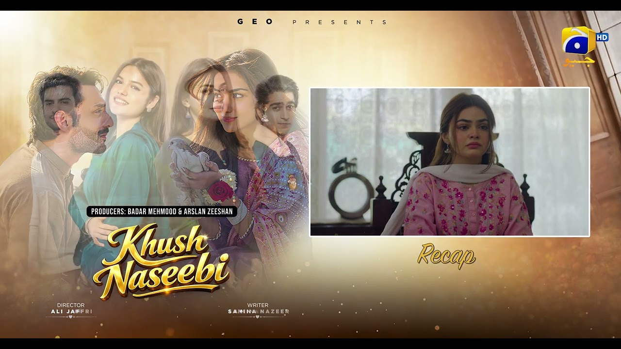 Recap Khush Naseebi Episode 57 - 20th May 2026 - Har Pal Geo