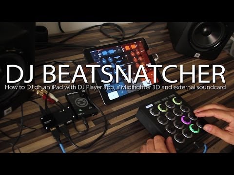 DJ Beatsnatcher - My DJ setup (DJ Player app, Midifighter 3D, Traktor Audio 2)