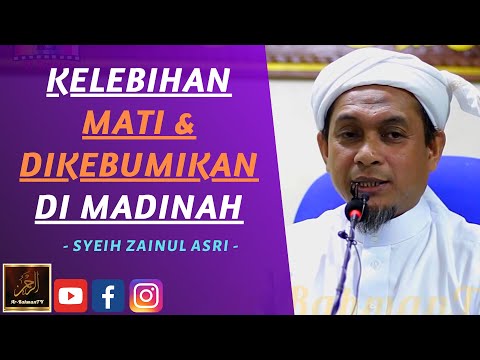 Syeikh Zainul Asri - KELEBIHAN MATI & DIKEBUMIKAN DI MADINAH