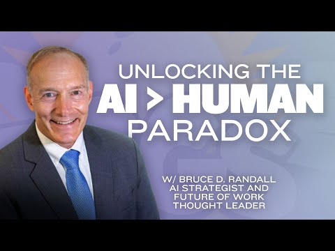 Unlocking the AI Human Paradox with Bruce D. Randall