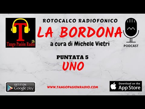 Tango Pasión Radio - La Bordona puntata 5: Uno a cura di Michele Vietri