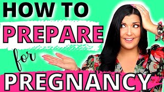 PREGNANCY PREPARATION FOR BODY AND MIND! | 10 Ways to Prepare for Pregnancy