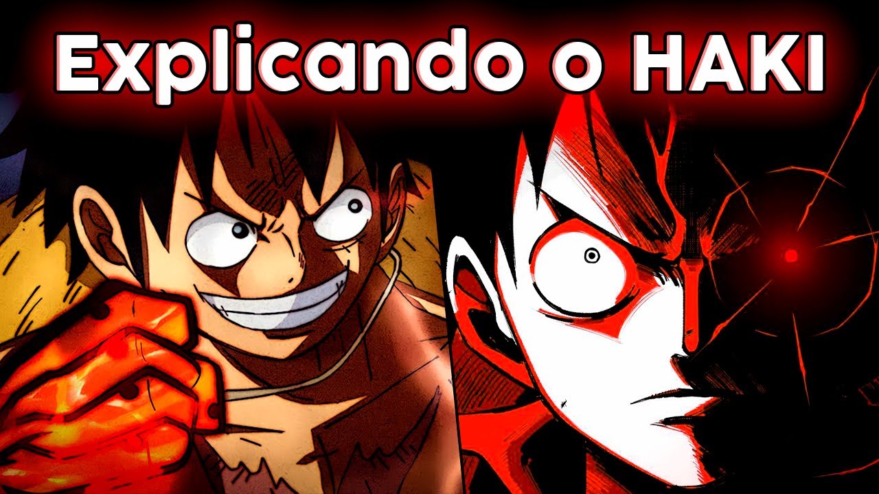 HAKI: Como funciona o Haki e suas formas avançadas (Armamento, Observação e Conquistador)