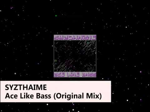 SYZTHAIME // ACE LIKE BASS (original mix)