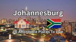 10 Cheap Places to Live in Johannesburg, South Africa (Safe & Close to the City!