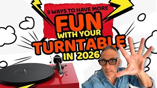 5 Ways To Have MORE FUN With Your Turntable In 2026