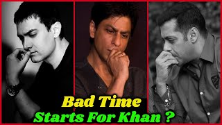 Bad Time is Really Started For Shahrukh Khan, Salman Khan and Aamir Khan ?
