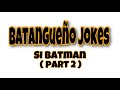 Batangueño Jokes (Si Batman PART 2 )