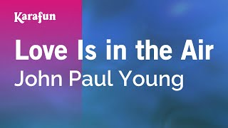 Love Is in the Air - John Paul Young | Karaoke Version | KaraFun