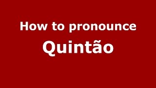 How to pronounce Quintão