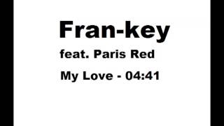 Fran-key feat. Paris Red - My Love