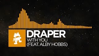 [House] - Draper - With You (feat. Alby Hobbs) [Monstercat EP Release]