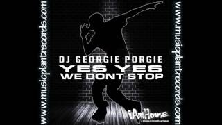 DJ Georgie Porgie-"Yes Yes We Don't Stop"
