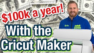 How to make $100k a year with the Cricut Maker
